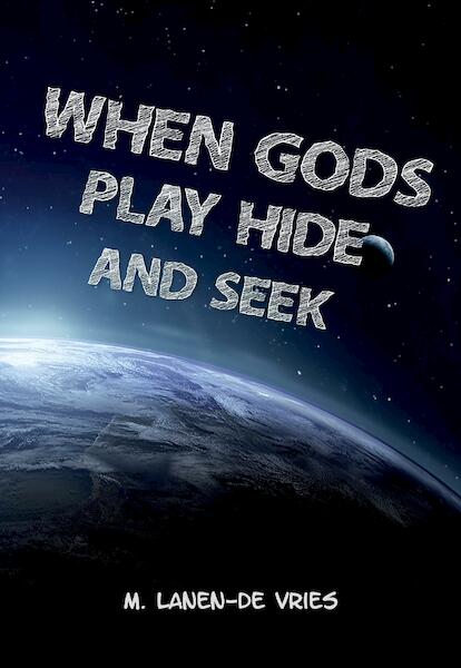When Gods Play Hide and Seek - M. Lanen- de Vries (ISBN 9789463454377)