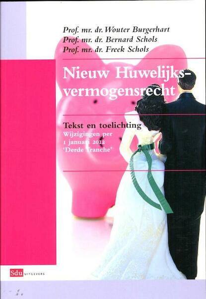 Nieuw huwelijksvermogensrecht - Wouter Burgerhart, W. Burgerhart, Bernhard Schols, B.M.E.M. Schols, Freek Schols, F.W.J.M. Schols (ISBN 9789012387095)
