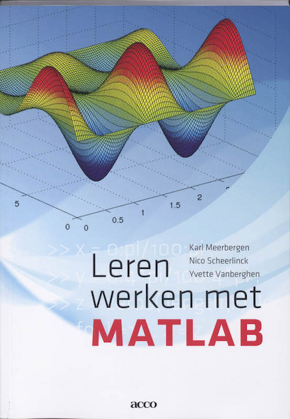 Leren werken met MATLAB - Karl Meerbergen, Nico Scheerlinck, Yvette Vanberghen (ISBN 9789033477911)