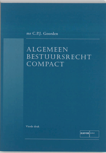 Algemeen Bestuursrecht Compact - C.P.J. Goorden (ISBN 9789059019058)