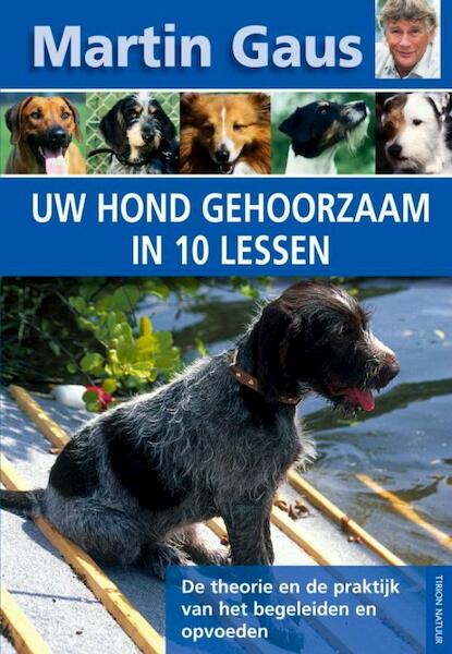 Uw hond gehoorzaam in 10 lessen - Martin Gaus (ISBN 9789052107691)