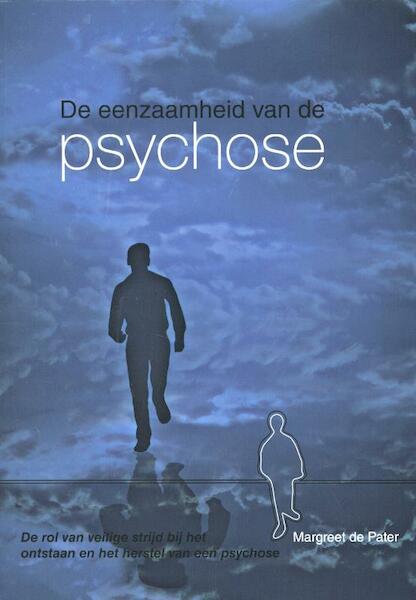 De eenzaamheid van de psychose - Margreet de Pater (ISBN 9789088501128)