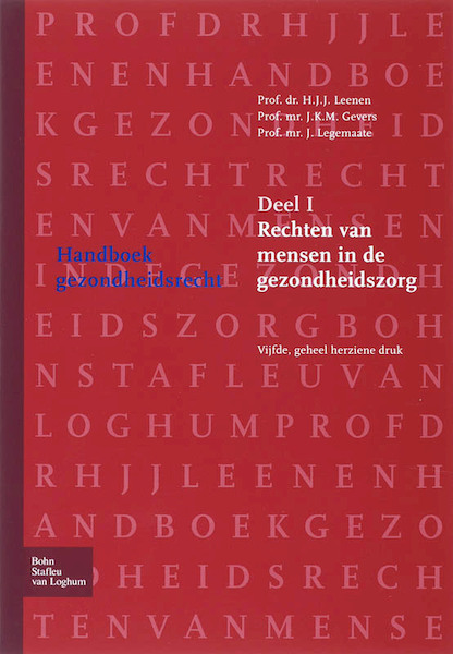 Handboek gezondheidsrecht 1 Rechten van mensen in de gezondheidszorg - H.J.J. Leenen, J.K.M. Gevers, J. Legemaate (ISBN 9789031351510)