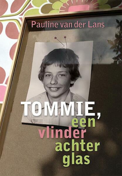 Tommie, een vlinder achter glas - Pauline van der Lans (ISBN 9789089546500)