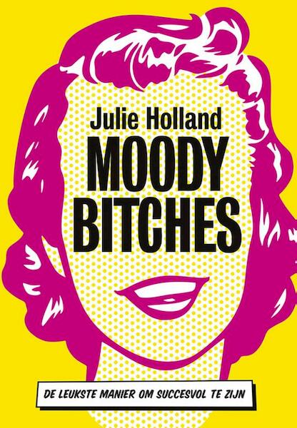 Moody bitches - Julie Holland (ISBN 9789491845505)