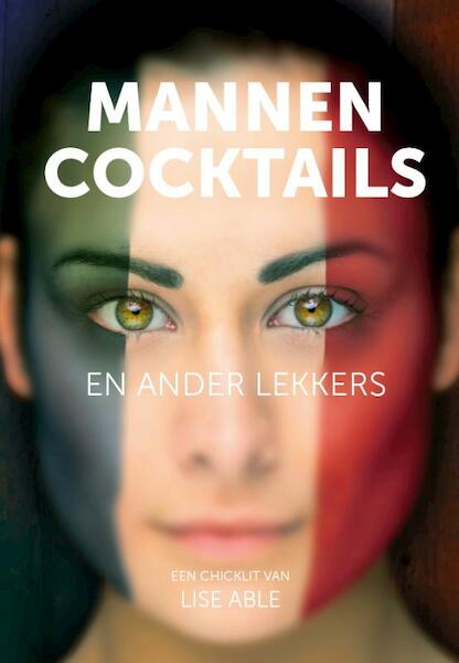 Mannen, cocktails en anders lekkers - Lise Able (ISBN 9789082395501)