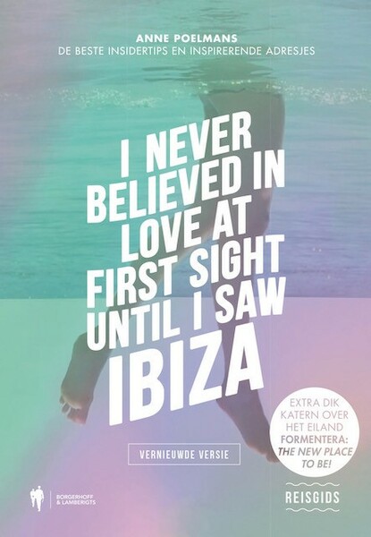 I never believed in love at first sight until i saw Ibiza - Anne Poelmans (ISBN 9789089316585)