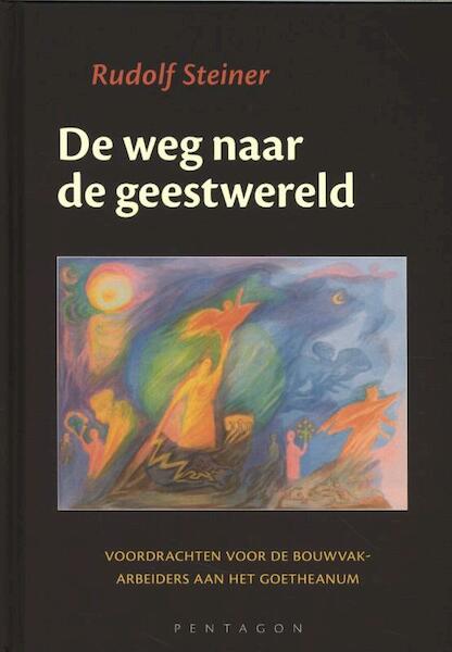De weg naar de geestwereld - Rudolf Steiner (ISBN 9789492462091)