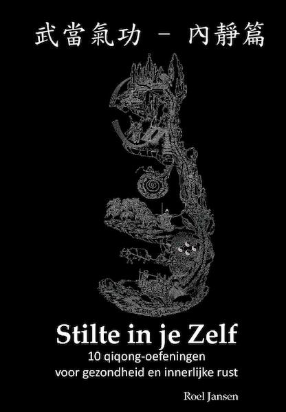 Stilte in je Zelf - Roel Jansen (ISBN 9789081058056)