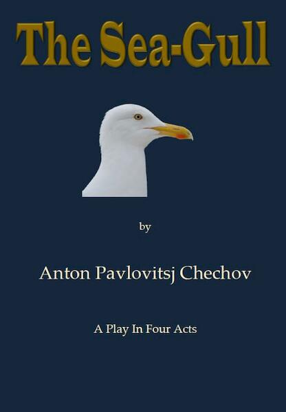 The Sea-Gull - Anton Pavlovitsj Chechov (ISBN 9789492954121)
