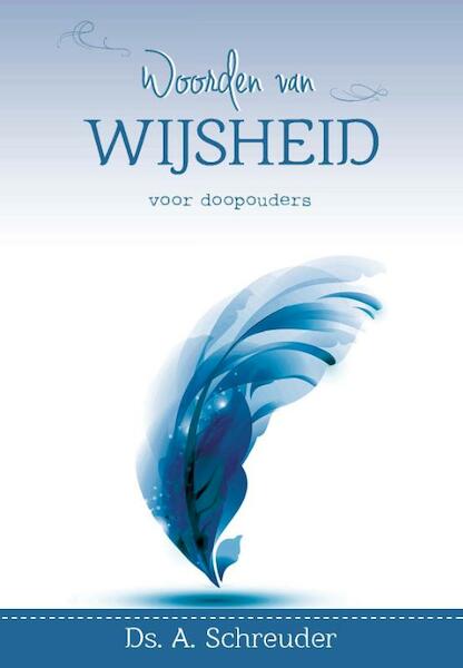 Woorden van wijsheid voor doopouders - Ds. A. Schreuder (ISBN 9789087181024)