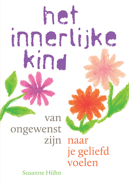 Het innerlijke kind – van ongewenst zijn naar je geliefd voelen - Susanne Hühn (ISBN 9789460151675)