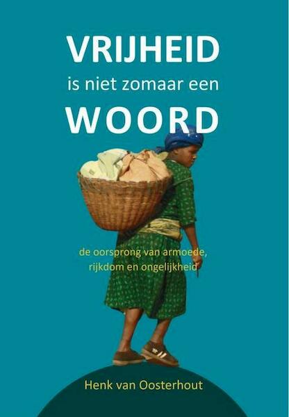 Vrijheid is niet zomaar een woord - Henk van Oosterhout (ISBN 9789085484738)