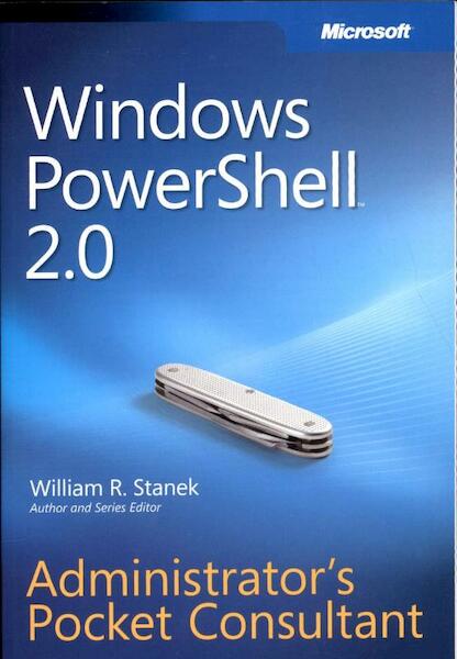Windows Powershell 2.0 Administrator's Pocket Consultant - William Stanek (ISBN 9780735625952)