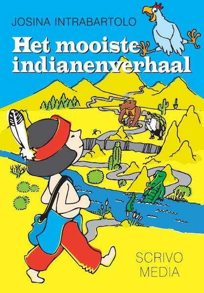 Het mooiste indianenverhaal - Josina Intrabartolo (ISBN 9789081267250)