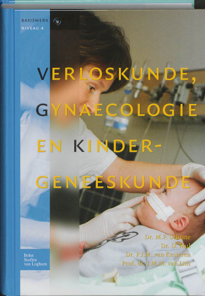 Verloskunde, gynaecologie en kindergeneeskunde - Maarten F Schutte, Jan MM van Lith, Paul JM van Kesteren, D. Mul (ISBN 9789031377343)