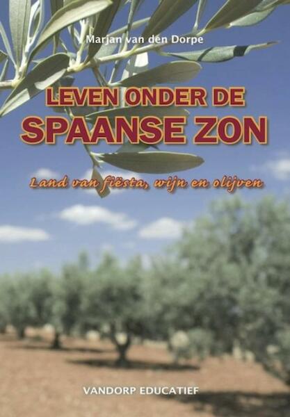 Leven onder de Spaanse zon - Marjan van den Dorpe (ISBN 9789461850126)