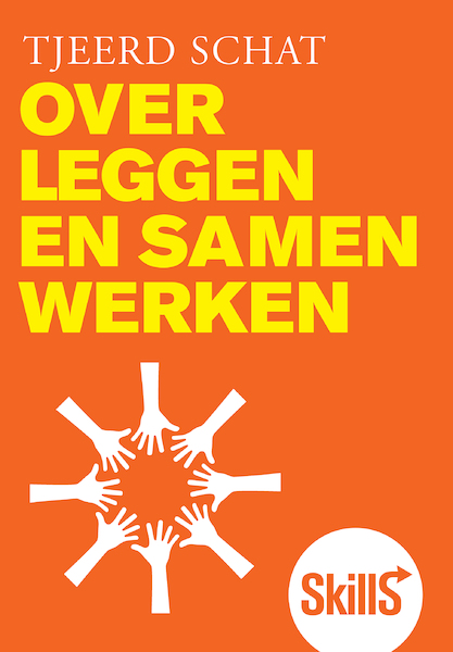 Skills - Overleggen en samenwerken - Tjeerd Schat (ISBN 9789043019286)