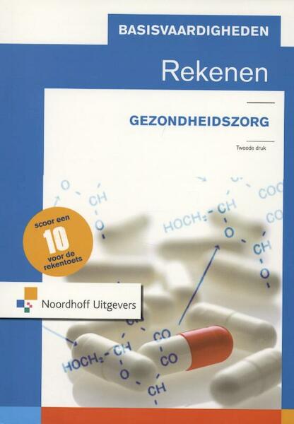 Basisvaardigheden rekenen voor de gezondheidszorg - Jenske Geerling, Stéphanie Hartog-Philippa, Hester Verkerk (ISBN 9789001910167)