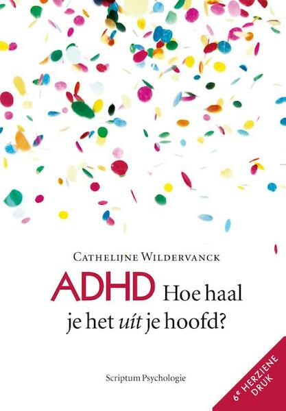 ADHD: Hoe haal je het uit je hoofd?! Herziene druk - Cathelijne Wildervanck (ISBN 9789055942770)
