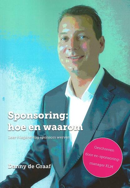 Sponsoring: hoe en waarom - Danny de Graaf (ISBN 9789081755832)