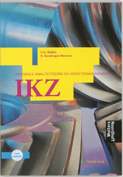 IKZ Integrale kwaliteitszorg en verbetermanagement - C.G. Bakker, E. Steenbergen-Meertens (ISBN 9789001050832)