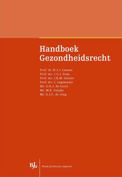 Handboek gezondheidsrecht - H.J.J. Leenen, J.C.J. Dute, J. Legemaate, J.K.M. Gevers (ISBN 9789462740716)