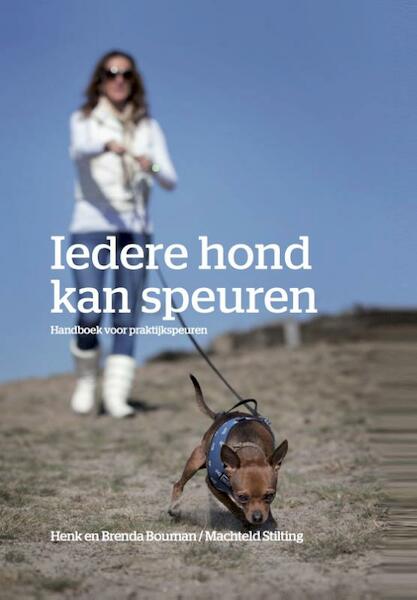 Iedere hond kan speuren - Henk Bouman, Brenda Bouman, Machteld Stilting (ISBN 9789490217624)