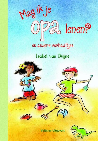 Mag ik je opa lenen? - Isabel van Duijne (ISBN 9789048313761)