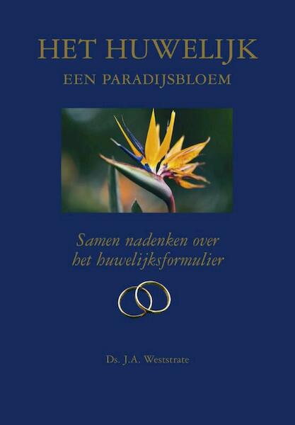 Het huwelijk een paradijsbloem - J.A. Weststrate (ISBN 9789402902747)