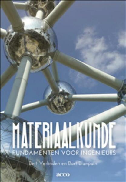 Materiaalkunde - Fundamenten voor ingenieurs - Bert Verlinden, Bart Blanpain (ISBN 9789463440240)