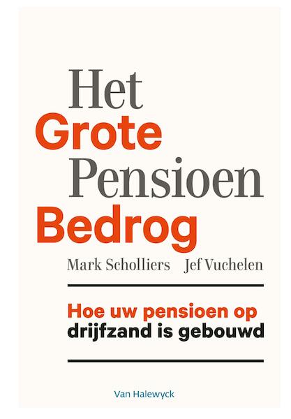 Het grote pensioenbedrog - Mark Scholliers, Jef Vuchelen (ISBN 9789461315908)