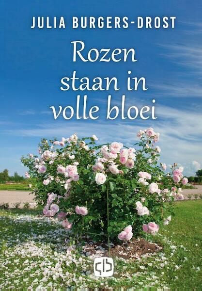 Rozen staan in volle bloei - Julia Burgers-Drost (ISBN 9789036432344)