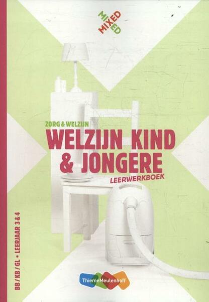 Mixed vmbo Welzijn kind en jongere Leerwerkboek - Lisette van Engelen, Lizet Penson, Chantal Visser, Karin Swinkels (ISBN 9789006870213)