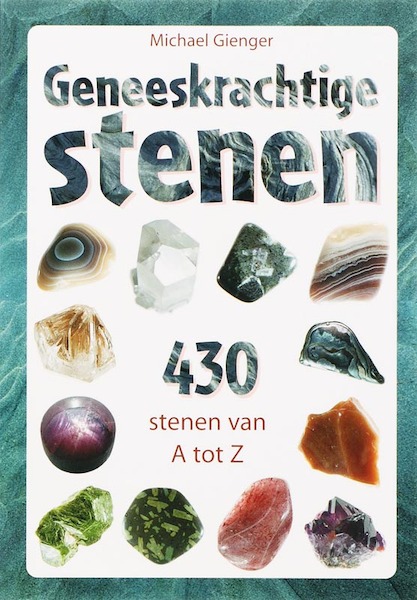 Geneeskrachtige stenen - 430 stenen van A tot Z - Michael Gienger (ISBN 9789069637211)