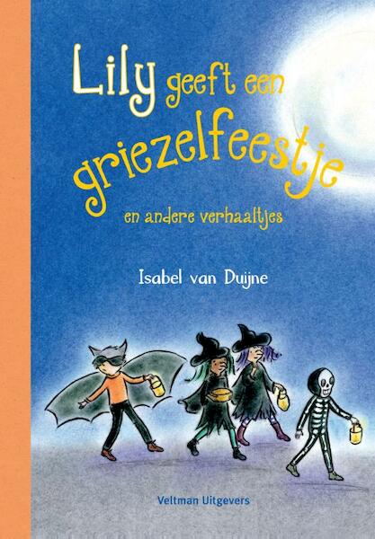 Lily geeft een griezelfeestje en andere griezelverhaaltjes - Isabel van Duijne (ISBN 9789048315048)