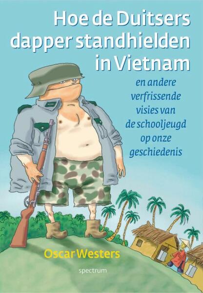 Hoe de Duitsers dapper stand hielden in Vietnam - O. Westers (ISBN 9789027432827)