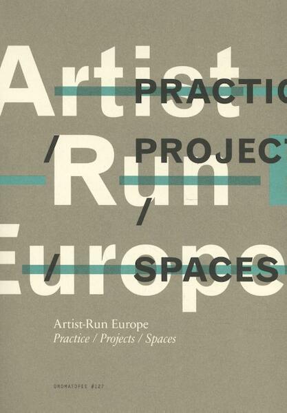 Artist-Run Europe - Freek Lomme, Megs Morley, AA Bronson, Jason E. Bowman (ISBN 9789491677564)