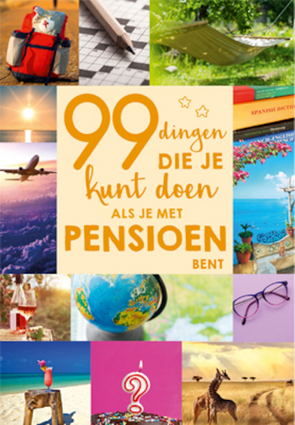 99 dingen die je kunt doen als je met pensioen bent - (ISBN 9789463543903)
