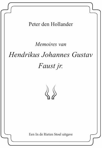 Memoires Hendrikus Johannes Gustav Faust jr. - Peter den Hollander (ISBN 9789083021539)