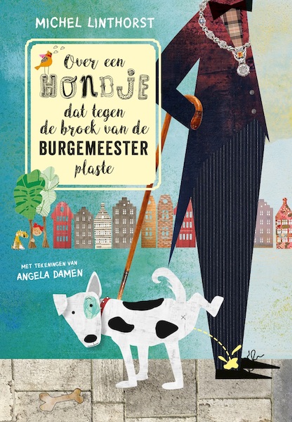 Over een hondje dat tegen de broek van de burgemeester plaste - Michel Linthorst (ISBN 9789491740831)