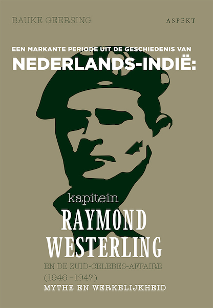 kapitein Raymond Westerling en de Zuid-Celebes-affaire (1946-1947) - Bauke Geersing (ISBN 9789464240597)