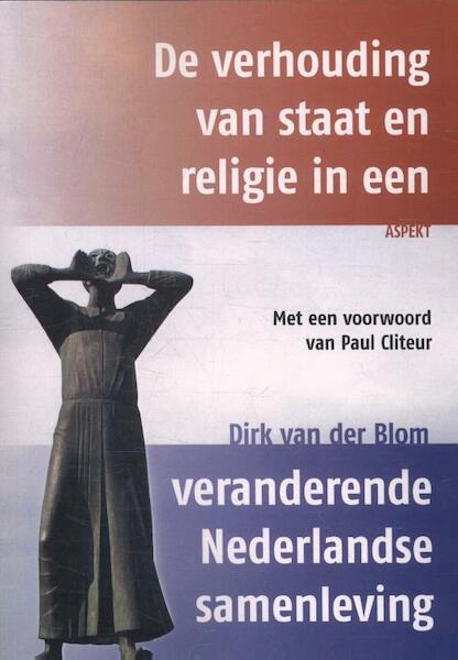 De verhouding van staat en religie in een veranderende Nederlandse samenleving - Dirk Van Der Blom (ISBN 9789464624847)