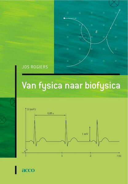 Van fysica naar biofysica - Jos Rogiers (ISBN 9789033480881)
