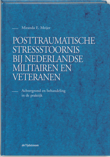 Posttraumatische stressstoornis bij Nederlandse militairen en veteranen - M.E. Meijer (ISBN 9789058980465)