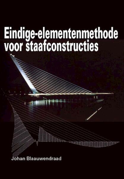 Eindige-elementenmethode voor staafconstructies - J. Blaauwendraad (ISBN 9789065621894)