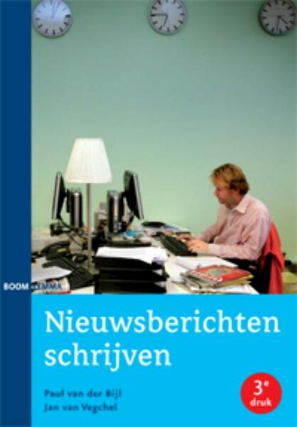 Nieuwsberichten schrijven - Paul van der Bijl, Jan van Vegchel (ISBN 9789059318182)
