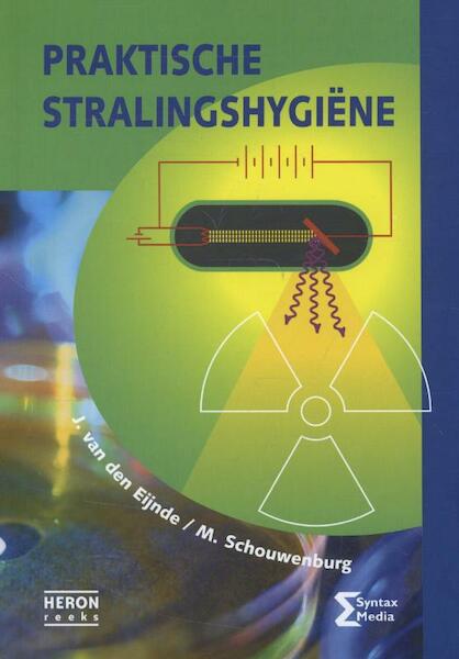 Praktische stralingshygiene - J. van den Eijnde, M. Schouwenburg (ISBN 9789077423998)