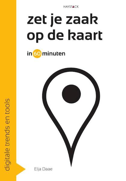 Zet je zaak op de kaart in 60 minuten - Elja Daae (ISBN 9789461261069)
