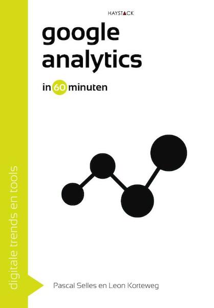 Google Analytics in 60 minuten - Pascal Selles, Leon Korteweg (ISBN 9789461261878)